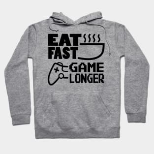 Eat Fast Game Longer Hoodie